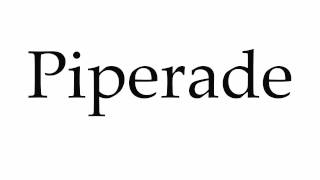 How to Pronounce Piperade [upl. by Manella949]