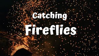 Catching Fireflies Official Lyrics Video [upl. by Aninad]