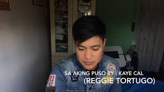 Reggie Tortugo  Cover  Sa aking puso  Kaye Cal [upl. by Yelyab538]