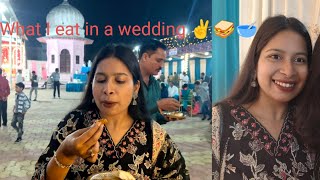 What I eat in a wedding ✌️Guys purana vlog nahi hai 1 hi suit hai iss wedding season mai mere pas😂 [upl. by Marysa]