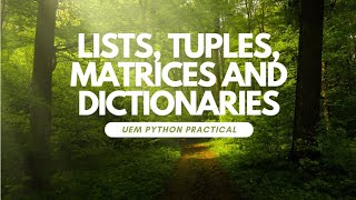 Lists Tuples Matrices amp Dictionaries • UEM  Python Practical Exams [upl. by Warring]