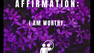 Affirmation I Am Worthy [upl. by Ynnij824]