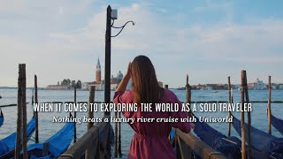 Traveling Solo with Uniworld [upl. by Dorcas]