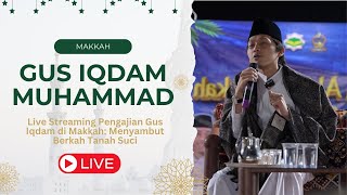 LIVE Live Streaming Pengajian Gus Iqdam di Makkah Menyambut Berkah Tanah Suci [upl. by Asirram771]