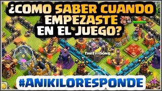 ¿COMO SABER CUANDO EMPEZASTE EN EL JUEGO  ANIKILO RESPONDE  Clash of Clans  Español  CoC [upl. by Timotheus]