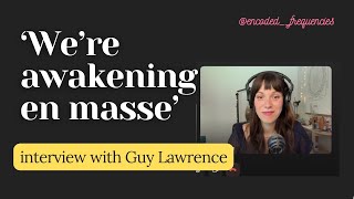 Were Awakening En Masse A Short Excerpt of Guy Lawrence Podcast with Katie [upl. by Sopher10]