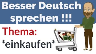 Besser Deutsch sprechen  Thema einkaufen  Supermarkt [upl. by Llewsor]