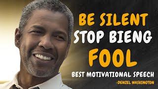 BE SILENT STOP BEING FOOL  DENZEL WASHINGTON MOTIVATION [upl. by Un]