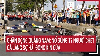 Chấn động Quảng Nam Nổ súng 17 người chết cả làng sợ hãi đóng kín cửa [upl. by Ubana304]