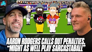 Aaron Rodgers Calls Out Officials quotWe Might As Well Play SarcastaBallquot  Pat McAfee Show [upl. by Mcgrody206]