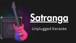 Satranga Unplugged Karaoke With Lyrics  Animal  Arijit Singh [upl. by Udella]