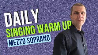 Daily Singing Warm Up  Mezzo Soprano Range [upl. by Rockafellow]