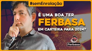 É uma boa ter FERBASA em carteira para 2024 [upl. by Aileme]