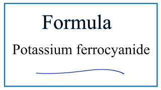 How to Write the Formula for Potassium ferrocyanide [upl. by Spiegleman269]