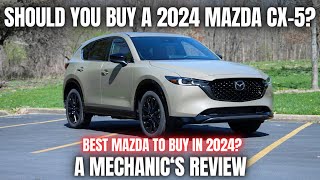 Should You Buy a 2024 Mazda CX5 Thorough Review By A Mechanic [upl. by Regnij192]