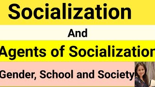 Socialization and Agents of SocializationGenderSchool and SocietyFor all Teaching Exams [upl. by Urbannal]