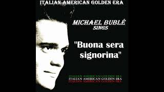 MICHAEL BUBLE  BUONA SERA SIGNORINA [upl. by Kcerred430]