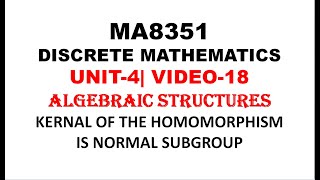 KERNAL OF A HOMOMORPHISM IS NORMAL SUBGROUP  DISCRETE MATHEMATICS  UNIT4  VIDEO18 [upl. by Nager44]