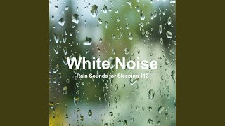 White Noise 112  Rain Sounds for Sleeping 112 Rain Baby Sleep White Noise Deep Sleep [upl. by Aniloj]