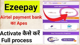 Ezeepay Retailer Airtel payment bank Apes Activate Kaise Karen  ezeepay app Airtel bank Apes Active [upl. by Thirzi]