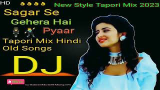 सागर से गहरा है प्यार हमारा dj  Old hindi remix  Active pad mix  Dj BaloramMix tapori style 2023 [upl. by Cirillo]