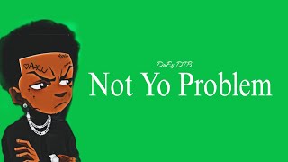 DuEy DTB  Not Yo Problem Official Audio [upl. by Eatnuhs]