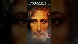 Seeking the Radiant Gaze  A Prayer to the Holy Face of Jesus [upl. by Pincince]