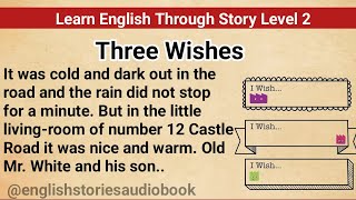 Learn English Through Story Level 2  Graded Reader Level 2  English Story Three Wishes [upl. by Laucsap91]