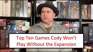 TDG Top Ten Games Cody Wont Play Without the Expansion November 2024 [upl. by Hoi182]