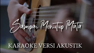 Karaoke Sampai Ku Menutup Mata Versi Akustik  Trisuaka [upl. by Netta]