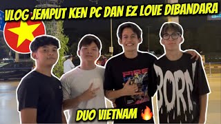 VLOG JEMPUT DUO VIETNAM KEN PC amp EZLOVE KE BANDARA🔥 [upl. by Beck538]