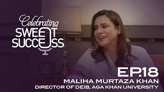 Celebrating Sweet Success  Ep 18  Maliha Murtaza Khan  Dir Div Equity Inclusion amp Belong AKU [upl. by Aliuqaj]