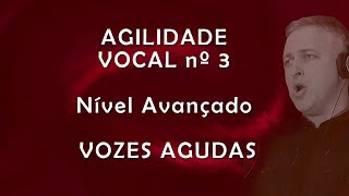 AGILIDADE VOCAL Nº 3 para VOZES AGUDAS  Nível Avançado Tenor e Soprano [upl. by Joanie880]