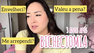 BICHECTOMIA 3 ANOS APÓS A CIRURGIA  resultado me arrependi Envelheci Valeu a pena [upl. by Meeks]