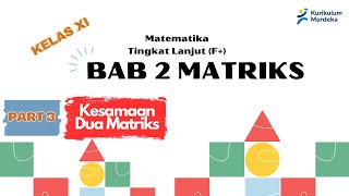 MATRIKS PART 3 Kesamaan Dua Matriks Matematika Tingkat Lanjut Kelas XI [upl. by Siramed723]