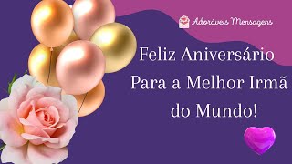 💝 Adoráveis Mensagens 💝 Feliz Aniversário Para a MELHOR IRMÃ do Mundo  Happy Birthday [upl. by Anomahs]