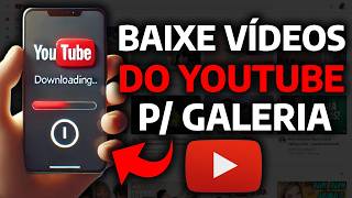 Como Baixar Vídeos do YouTube para SALVAR na Galeria do CELULAR em 2025 ÚNICO MÉTODO [upl. by Andri456]