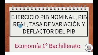 Ejercicio resuelto del PIB nominal real y deflactor del PIB [upl. by Nehemiah]