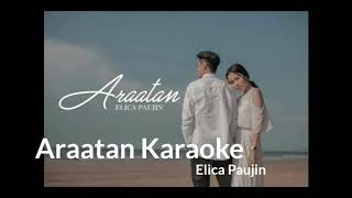 Araatan Karaoke  Elica Paujin [upl. by Cammie]