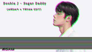 Double J  Sugary Daddy ARDAM x TRYAN EDIT [upl. by Dlorah]