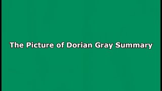 The Picture of Dorian Gray Summary [upl. by Idnim]