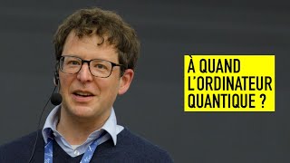 À QUAND L’ORDINATEUR QUANTIQUE [upl. by Zaslow]