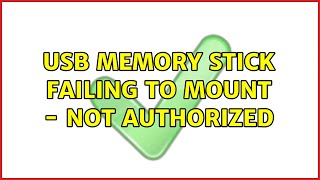 USB memory stick failing to mount  Not Authorized [upl. by Hakkeber]