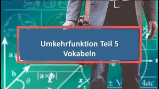 Umkehrfunktion Teil 5 Vokabeln [upl. by Ecerahs858]