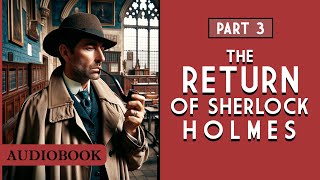 The Return of Sherlock Holmes  Part 3 AUDIOBOOK [upl. by Pammi]