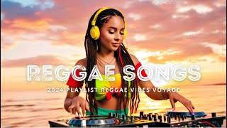 REGGAE SONGS VIBES VOYAGE MOST REQUESTED NEW 2025 🔥 RELAXATION REGGAE LOVE SONGS HITS 2024 [upl. by Oidacra197]