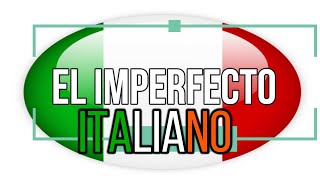 LIMPERFETTO  EL IMPERFECTO EN ITALIANO [upl. by Ebag]