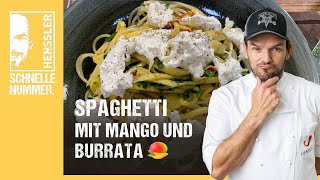 Schnelles Spaghetti mit Mango und Burrata Rezept von Steffen Henssler [upl. by Isman]