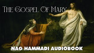 The Gospel Of Mary  Gnostic Text From The Nag Hammadi with Words and Music [upl. by Irbua]