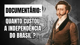 História do Brasil Quanto custou a Independência do Brasil [upl. by Uriah876]